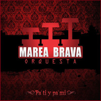 Marea Brava Orquesta - Pa' Ti y Pa' Mi