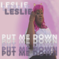 Leslie - Put Me Down
