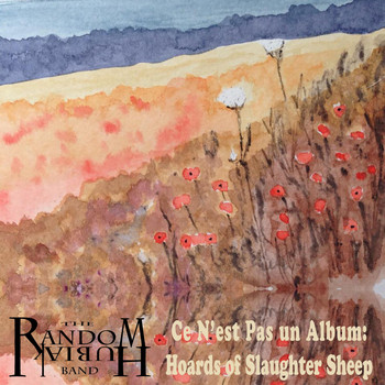 The Random Hubiak Band - Ce n'est pas un album: Hoards of Slaughter Sheep (Explicit)