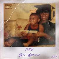 Dre - So Good (feat. Denisia) (Explicit)