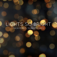 Talia Perez - Lights so Bright (feat. Sunlit Souls)