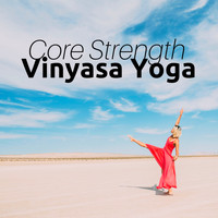 Ashtanga Vinyasa Yoga - Core Strength Vinyasa Yoga - Healing Nature Melodies of Life to Promote Relaxation