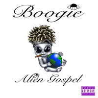 Boogie - Alien Gospel (Explicit)