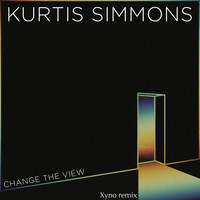 Kurtis Simmons - Change the View (Xyno Remix)