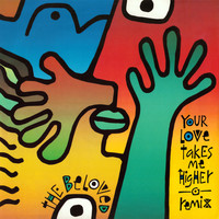 The Beloved - Your Love Takes Me Higher (Remixes)