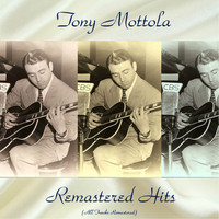 Tony Mottola - Remastered Hits (All Tracks Remastered)