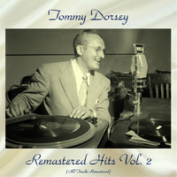Tommy Dorsey & His Orchestra - Remastered Hits Vol, 2 (All Tracks Remastered)
