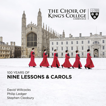 Stephen Cleobury, Choir of King's College, Cambridge, David Willcocks and Philip Ledger - 100 Years of Nine Lessons & Carols