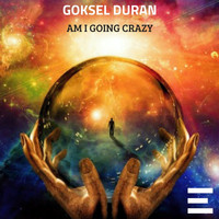 Goksel Duran - Am I Going Crazy