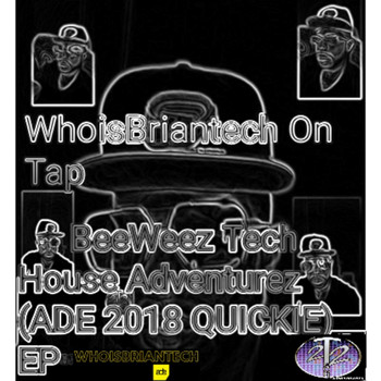 WhoisBriantech - Whoisbriantech on Tap Beeweez Tech House Adventurez (Ade 2018 Quickie)
