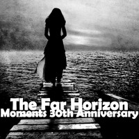 The Far Horizon - Moments 30th Anniversary
