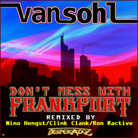 Van Sohl - Don't Mess with Frankfurt