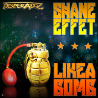 Shane Effet - Like a Bomb