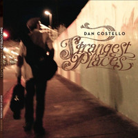 Dan Costello - Strangest Places