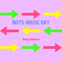 Rosy Velasco - Boys House Day