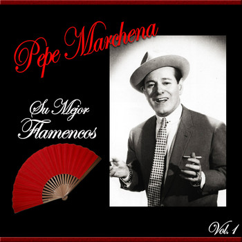 Pepe Marchena - Pepe Marchena / Su Mejor Flamenco, Vol. 1