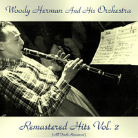 Woody Herman And His Orchestra - Remastered Hits Vol, 2 (All Tracks Remastered)