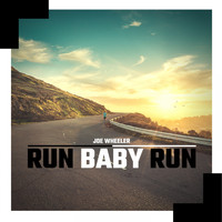Joe Wheeler - Run Baby Run