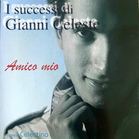 Celestino - I successi di Gianni Celeste (Amico mio)