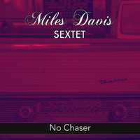 Miles Davis Sextet - No Chaser