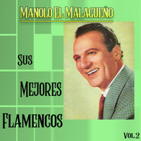 Manolo el Malagueno - Manolo El Malagueño / Su Mejor Flamenco, Vol. 2