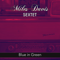 Miles Davis Sextet - Blue in Green