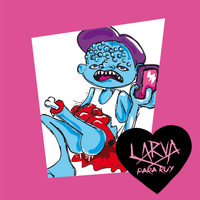 Larva - Para Ruy (Explicit)
