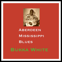 Bukka White - Aberdeen Mississippi Blues
