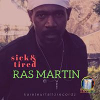 Ras Martin - Sick & Tired