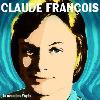 Claude François - En avant les yéyés