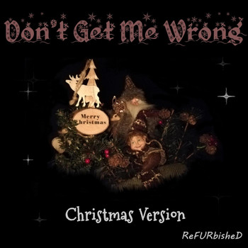 Refurbished - Don't Get Me Wrong (Christmas Version)