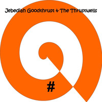 Jebediah Goodthrust & The Thrustwells - # (Explicit)