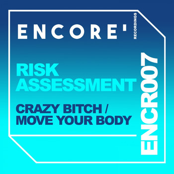 Risk Assessment - Crazy Bitch / Move Your Body (Explicit)