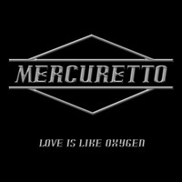 Mercuretto - Love Is Like Oxygen