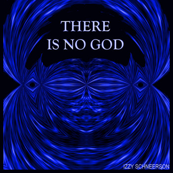 Izzy Schneerson - There Is No God