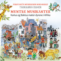Forsvarets Musikkorps Nord-Norge - Muntre Musikanter - Karius Og Baktus Møter Dyrene I Afrika