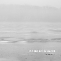 The End Of The Ocean - bravado