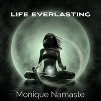 Monique Namaste - Life Everlasting