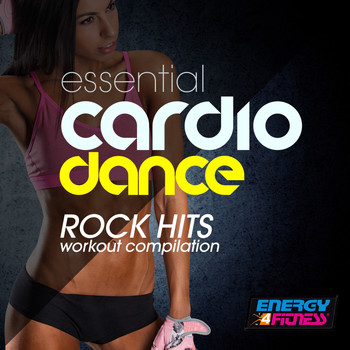 Various Artists - Essential Cardio Dance Rock Hits Workout Compilation