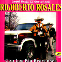 Rigoberto Rosales - Aqui Esta el Norteñazo