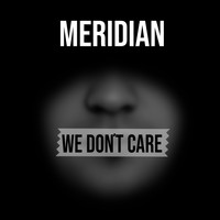 Meridian - We Don't Care