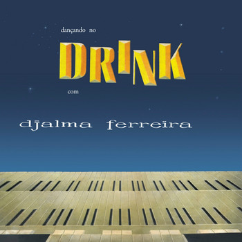 Djalma Ferreira - Dançando No Drink