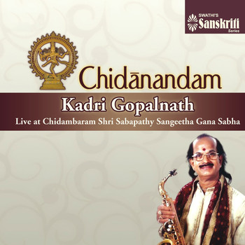 Kadri Gopalnath - Chidanandam (Live at Chidambaram Shri Sabapathy Sangeetha Gana Sabha)