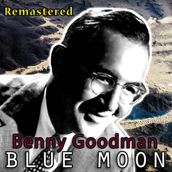 Benny Goodman - Blue Moon (Remastered)