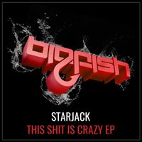 Starjack - This Shit Is Crazy EP