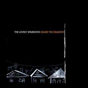 The Lovely Sparrows - Shake the Shadow