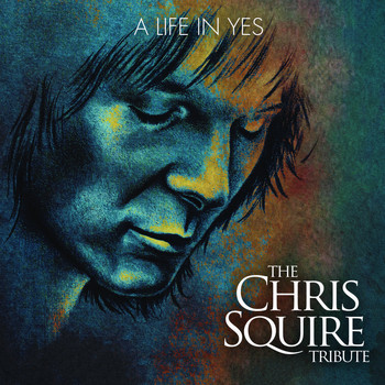 Various Artists - A Life in Yes: The Chris Squire Tribute