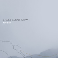 Charlie Cunningham - You Sigh