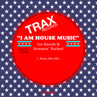 Joe Smooth & Screamin' Rachael - I Am House Music (Music Box Mix)