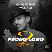 Christopher Williams - Proud 2 Long (Extended Mix)